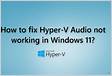 Fix Hyper-V Audio not working in Windows 1